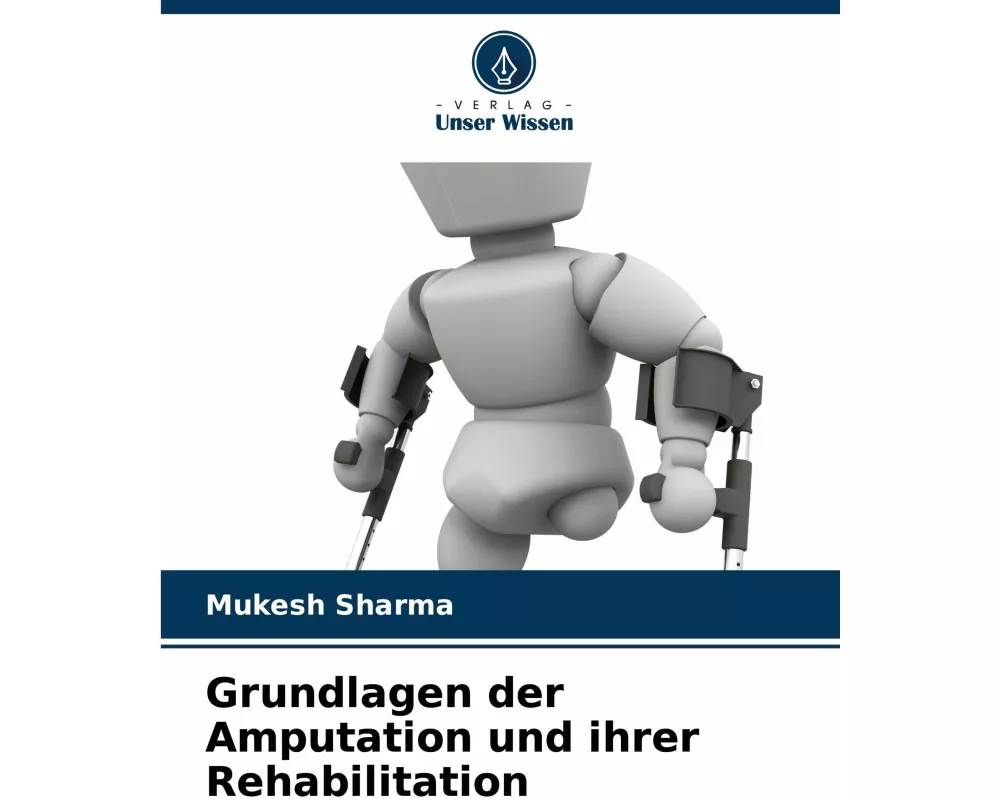 Grundlagen der Amputation und ihrer Rehabilitation