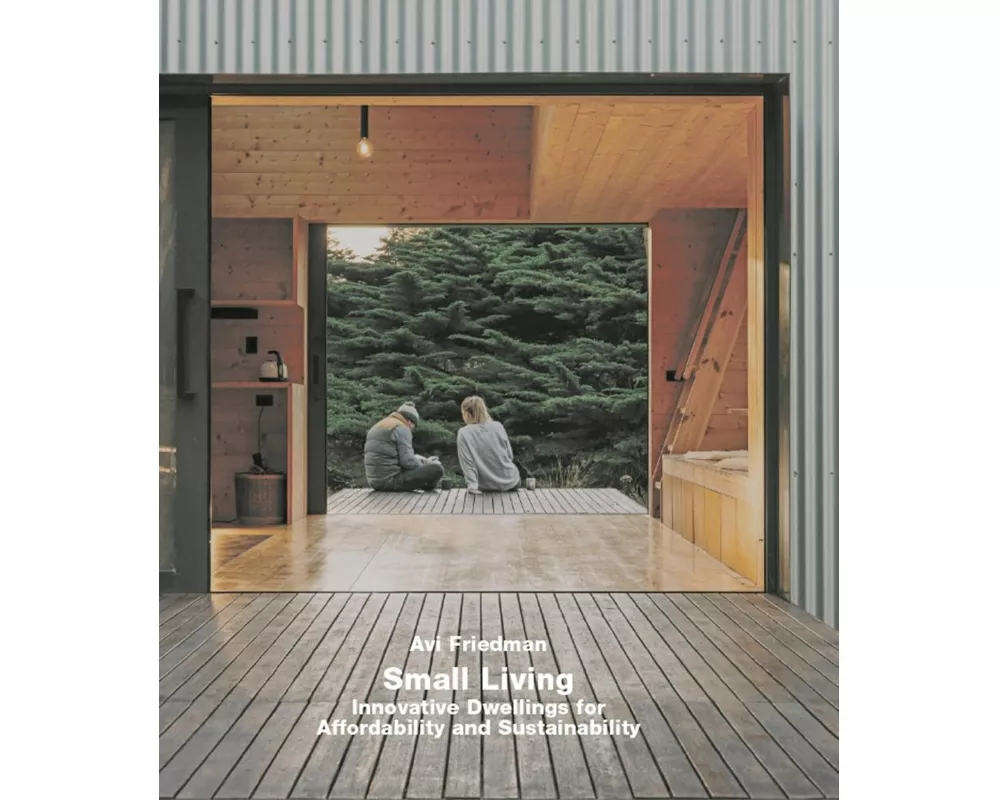 Small Living. Innovative Dwellings for Affordability and Sustainability