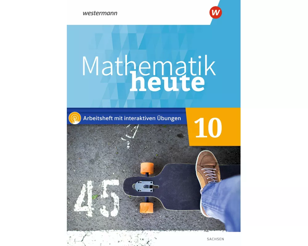 Mathematik heute 10. Arbeitsheft 10 mit interaktiven Übungen. Für Sachsen