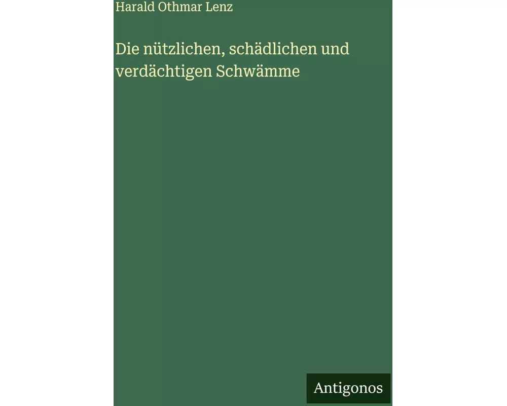 Die nützlichen, schädlichen und verdächtigen Schwämme