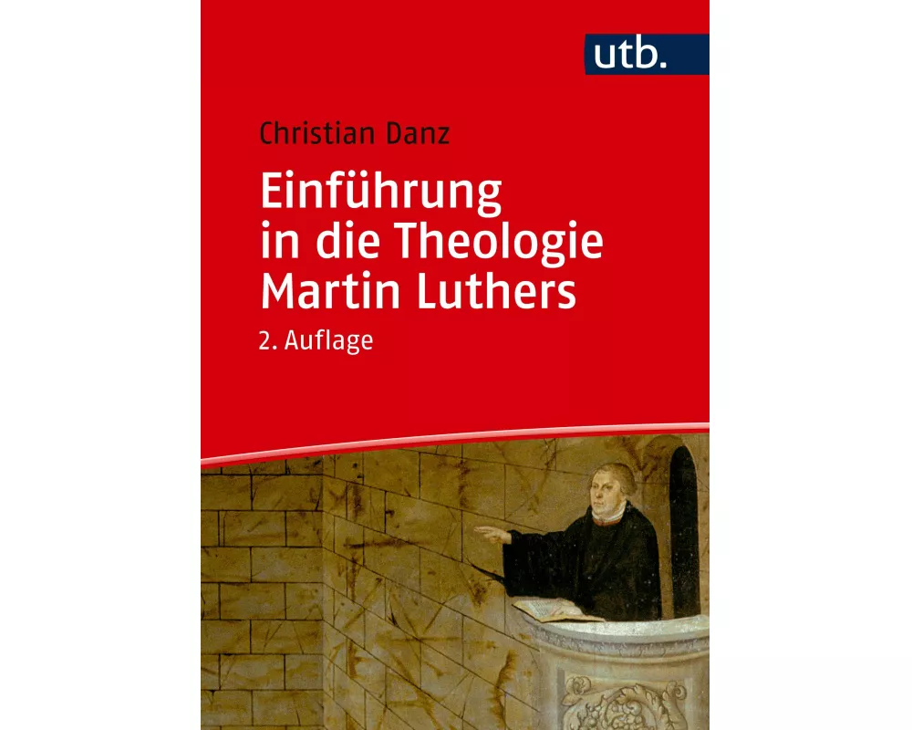 Einführung in die Theologie Martin Luthers