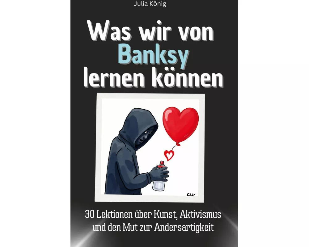 Was wir von Banksy lernen können