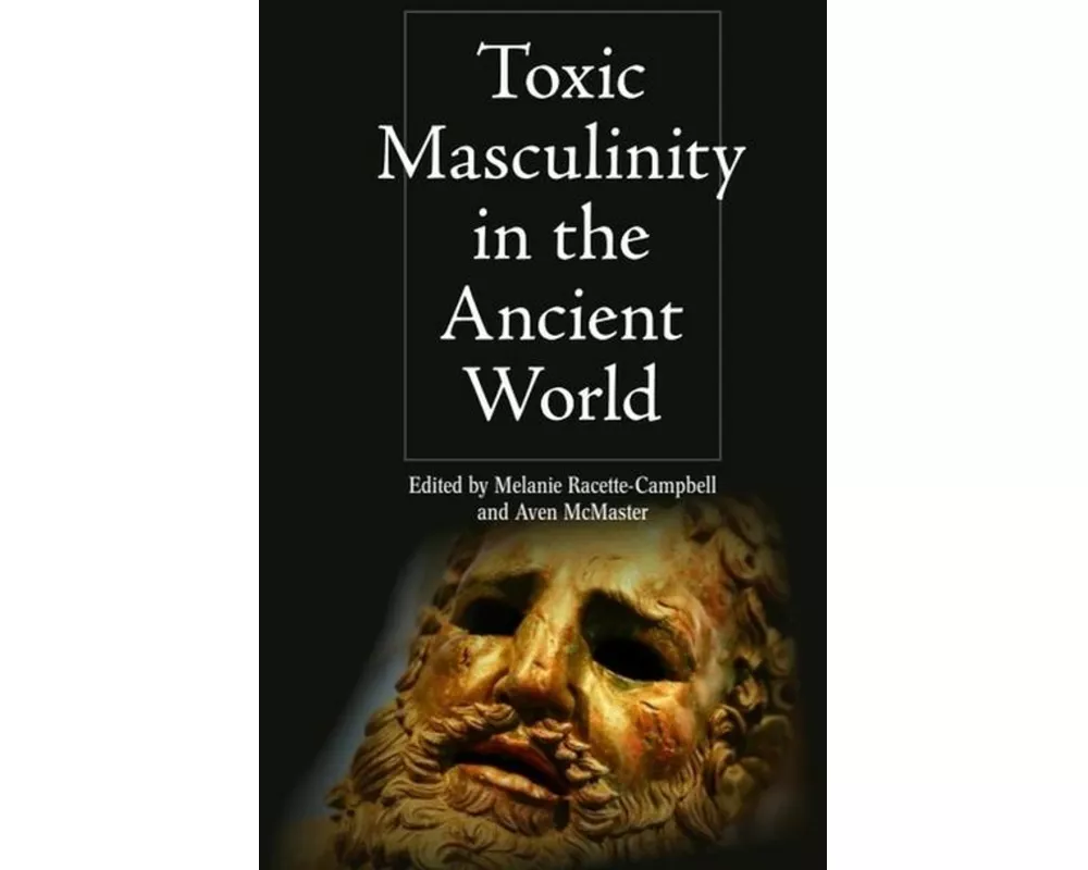 Toxic Masculinity in the Ancient World