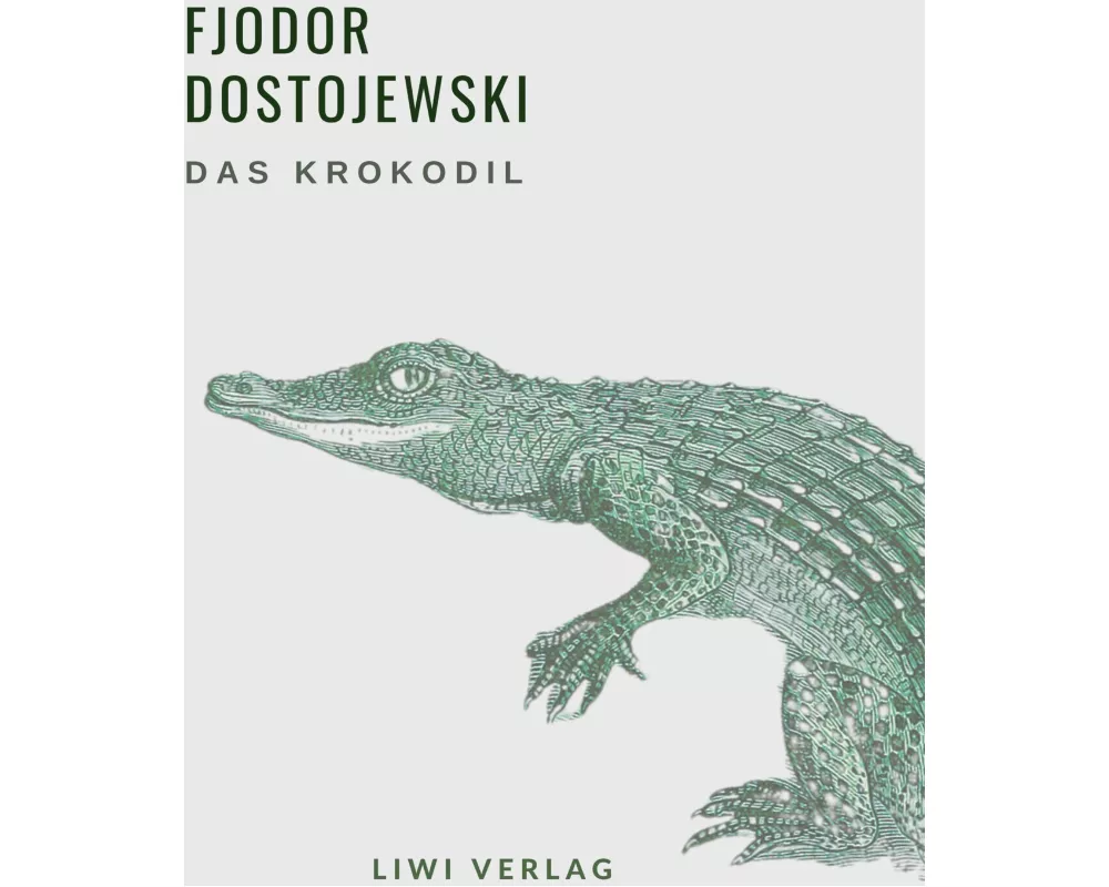 Fjodor Dostojewski: Das Krokodil. Vollständige Neuausgabe