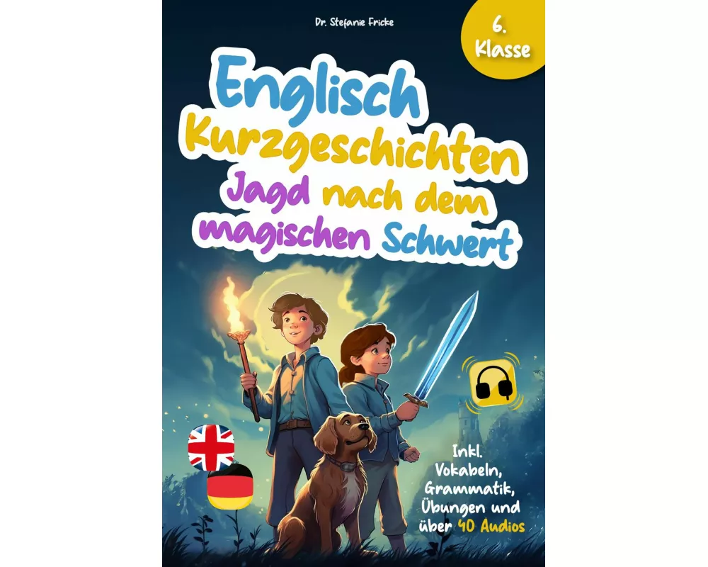 Englisch Kurzgeschichten 6. Klasse | Jagd nach dem magischen Schwert | Inkl. Vokabeln, Grammatik, Übungen & Audios | Von Didaktikern entwickelt