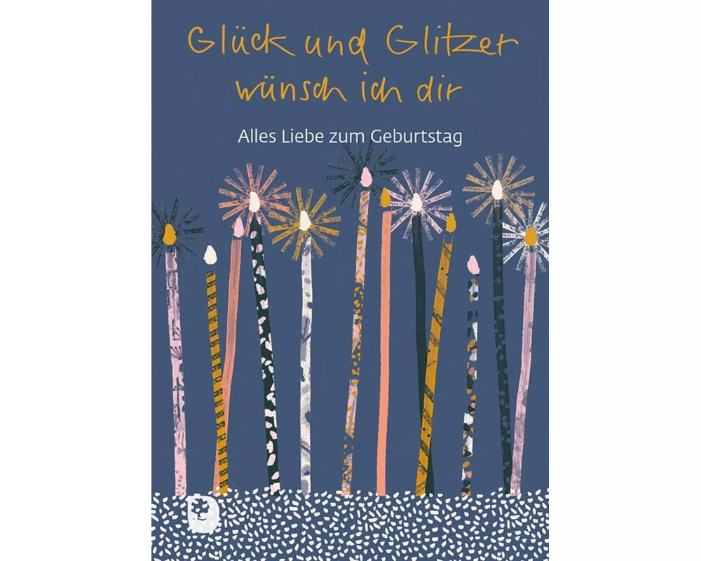 Glück und Glitzer wünsch ich dir