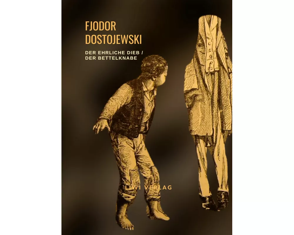 Fjodor Dostojewski: Der ehrliche Dieb / Der Bettelknabe