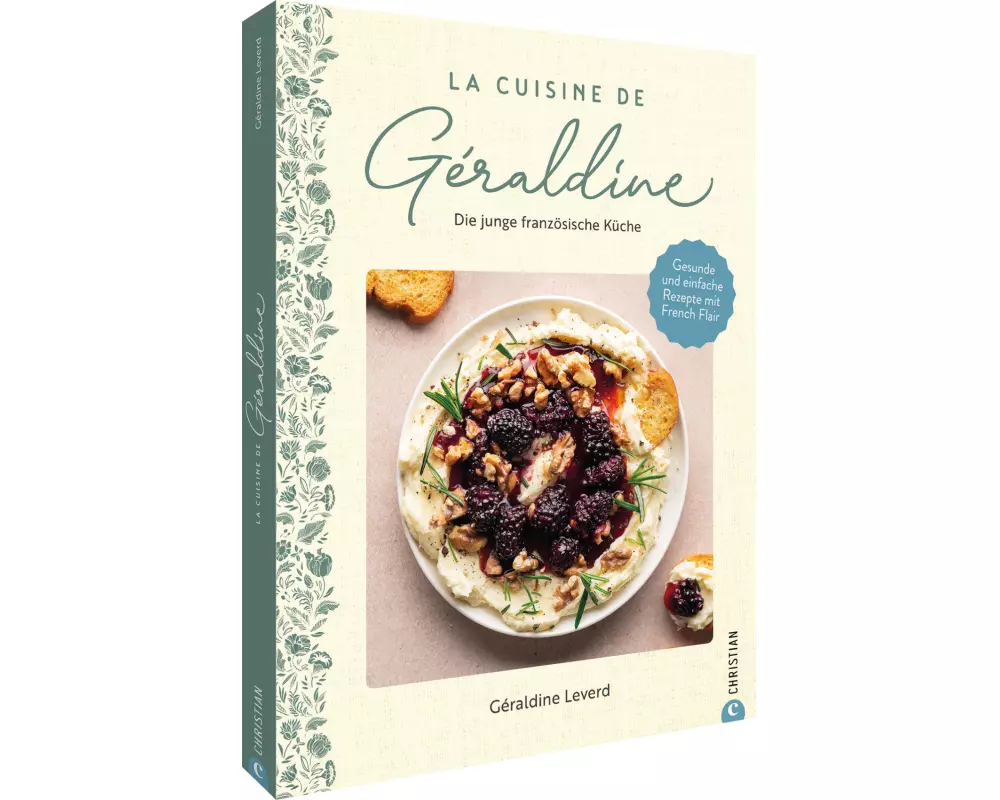 La Cuisine de Géraldine. Die junge französische Küche