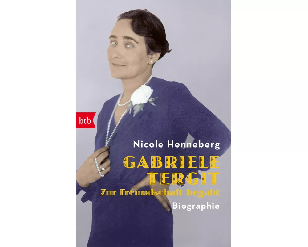 Gabriele Tergit. Zur Freundschaft begabt