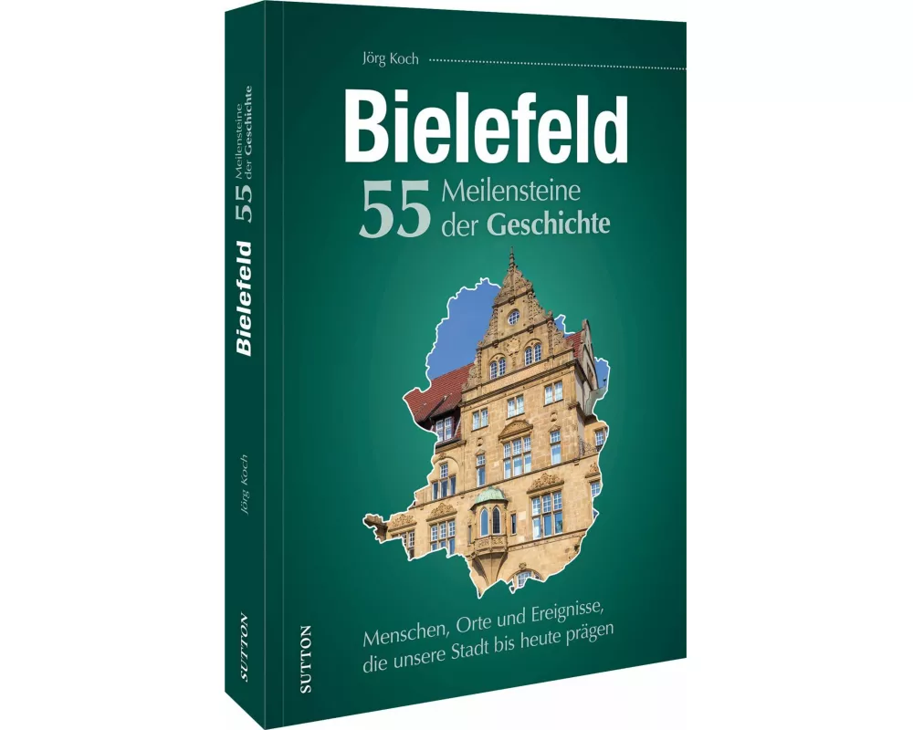 Bielefeld. 55 Meilensteine der Geschichte