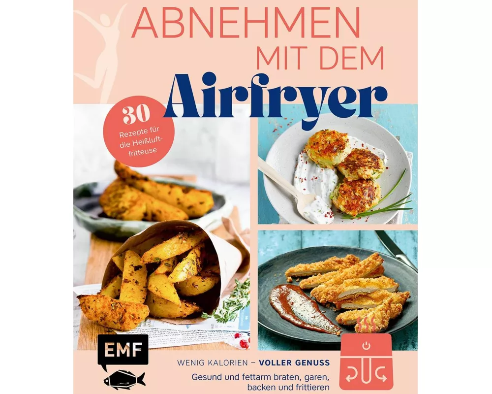 Abnehmen mit dem Airfryer – 30 Rezepte für die Heißluftfritteuse