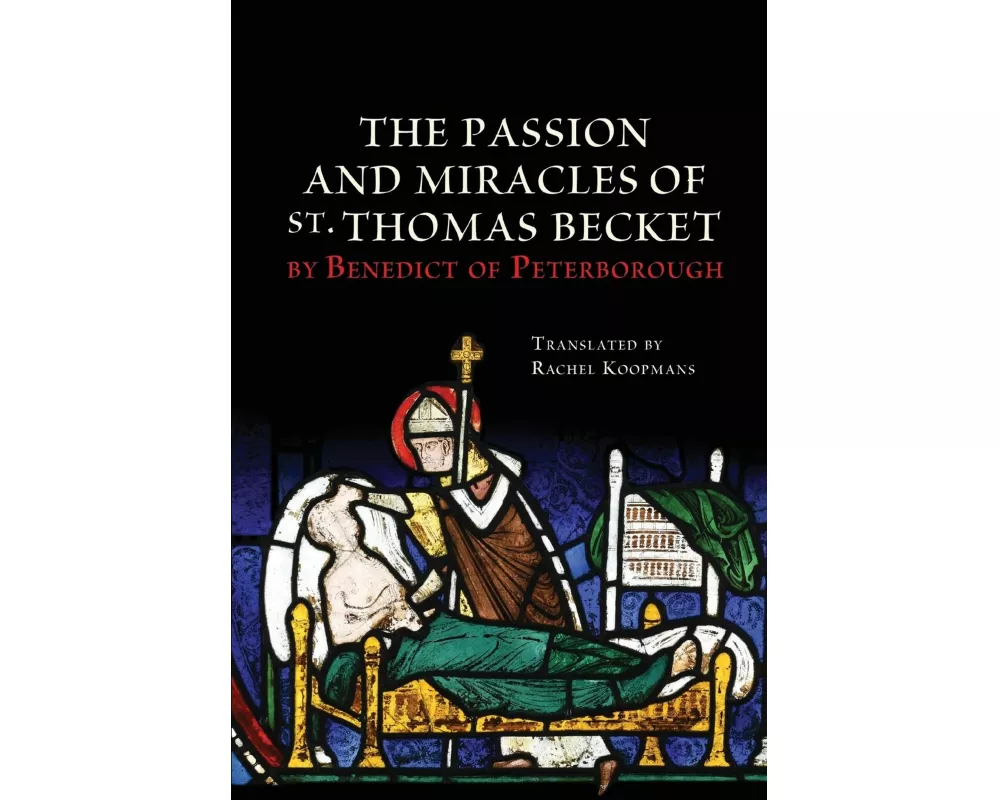 The Passion and Miracles of St. Thomas Becket by Benedict of Peterborough