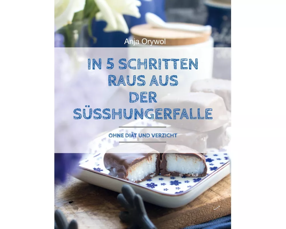 In 5 Schritten raus aus der Süsshungerfalle