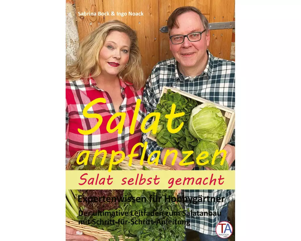 Salat anpflanzen - Salat selbst gemacht: Expertenwissen für Hobbygärtner