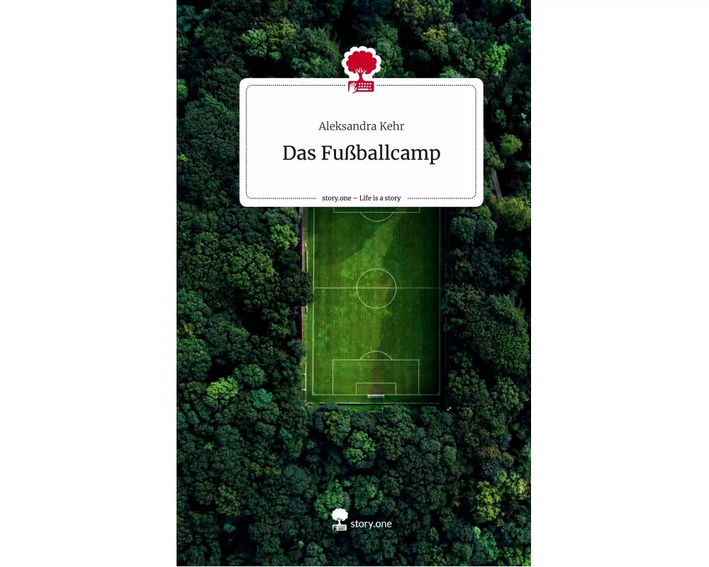 Das Fuballcamp. Life is a Story - story.one