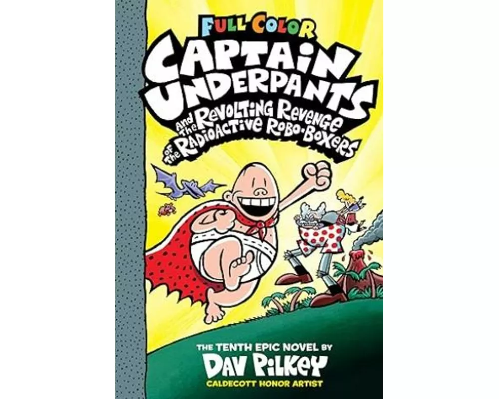 Captain Underpants Band 10 - Captain Underpants und die rebellische Rache der radioaktiven Robo-Unterhose