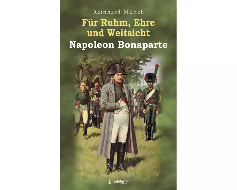 Für Ruhm, Ehre und Weitsicht - Napoleon Bonaparte