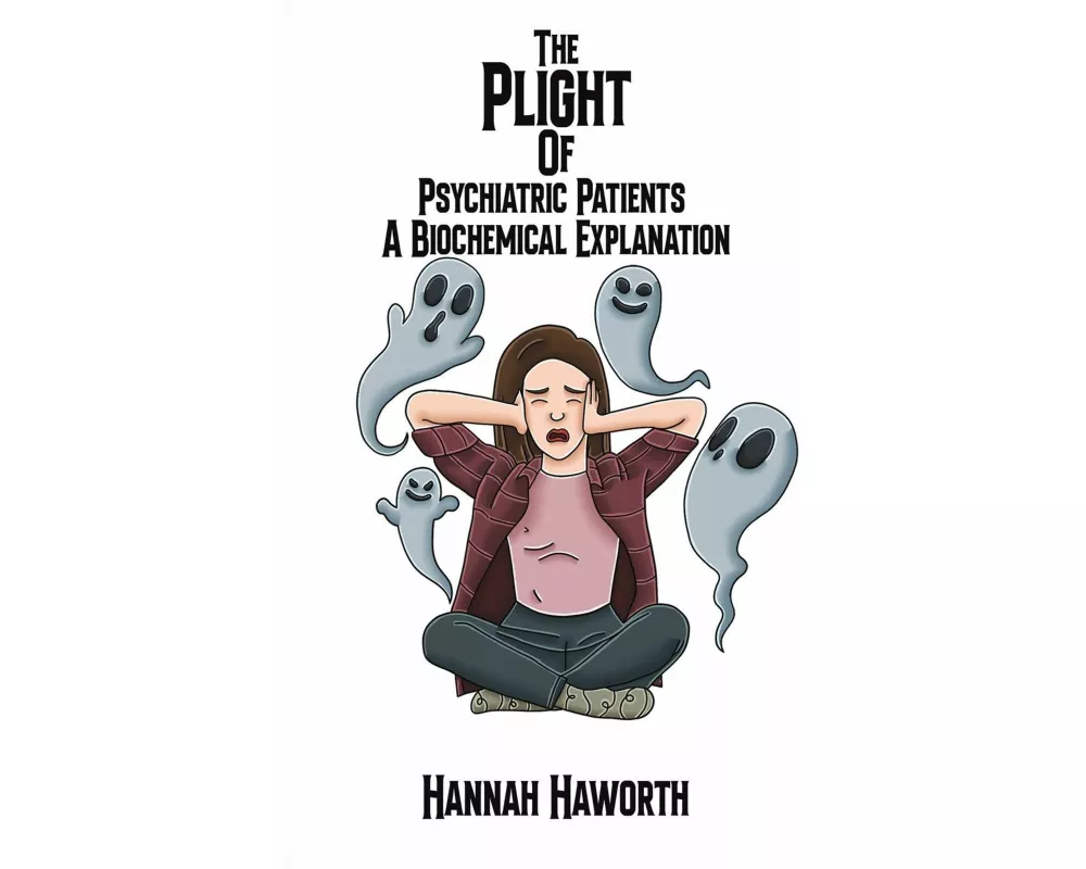 The Plight of Psychiatric Patients: A Biochemical Explanation