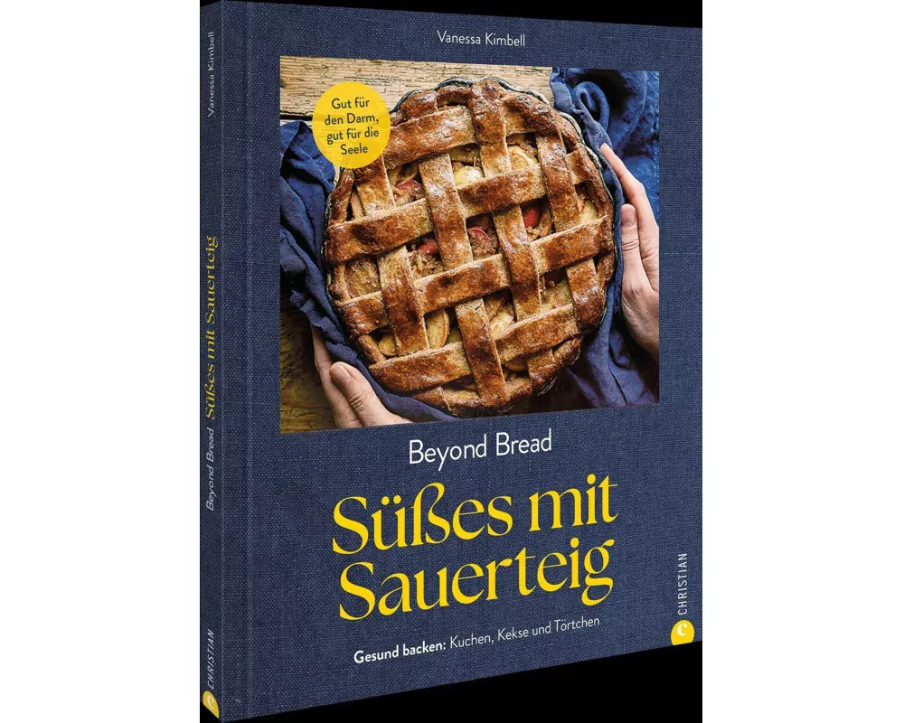 Beyond Bread. Süßes mit Sauerteig