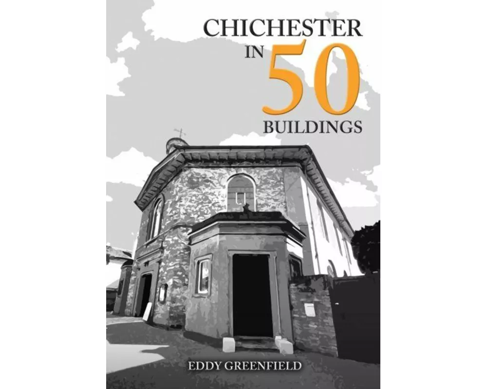 Chichester in 50 Buildings