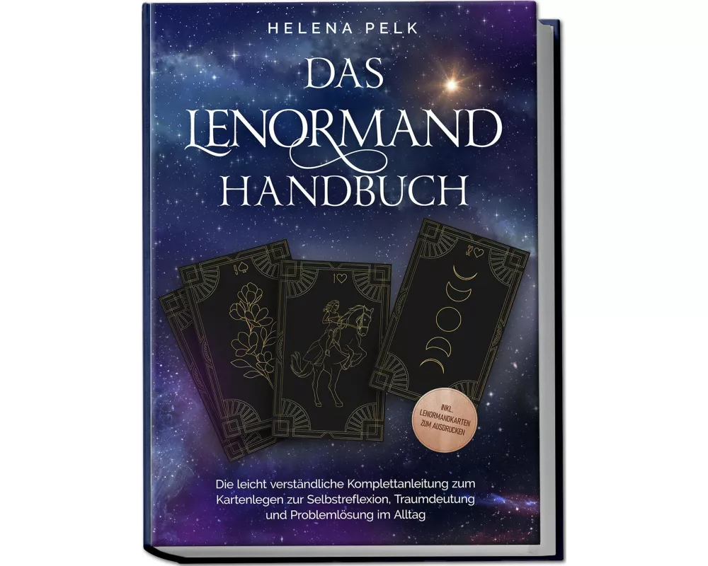 Das Lenormand Handbuch - Die leicht verständliche Komplettanleitung zum Kartenlegen zur Selbstreflexion, Traumdeutung und Problemlösung im Alltag - in