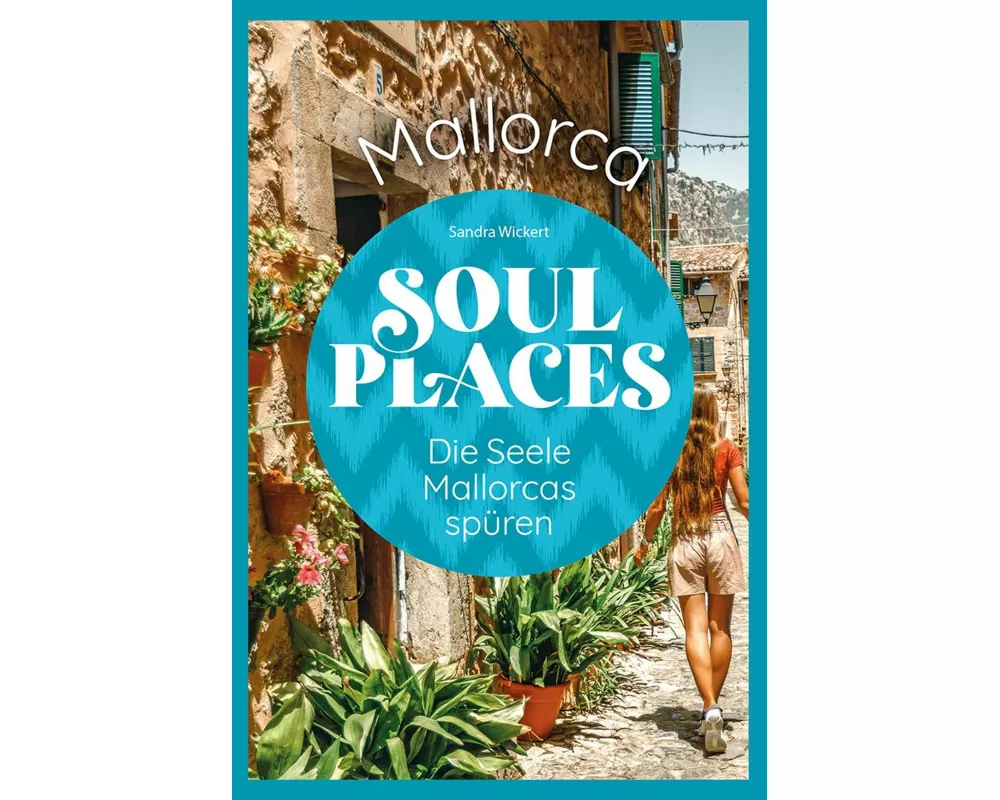 Soul Places Mallorca – Die Seele Mallorcas spüren
