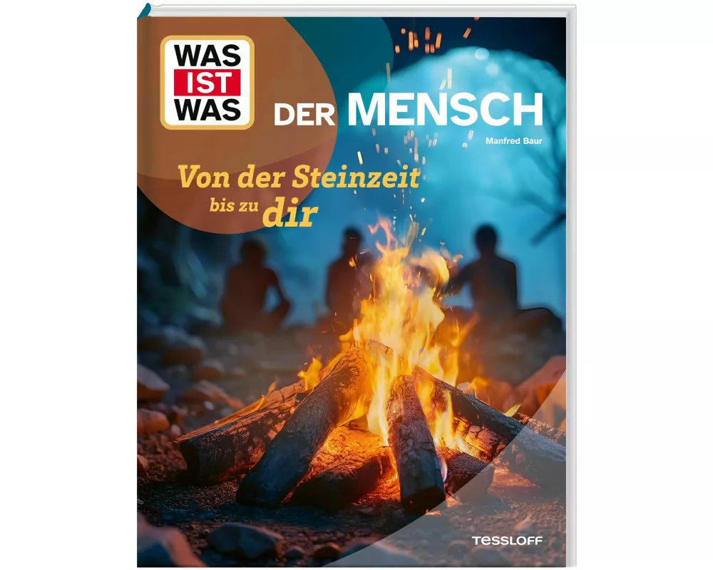 WAS IST WAS Der Mensch. Von der Steinzeit bis zu dir
