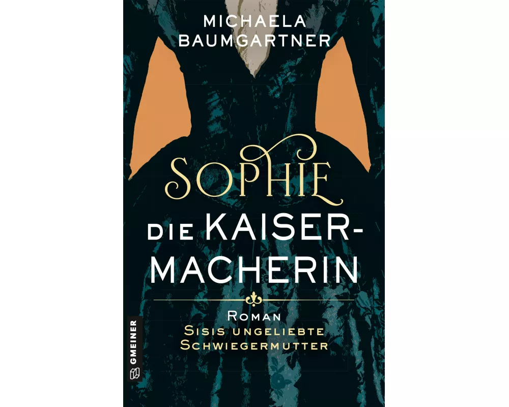 Sophie. Die Kaisermacherin