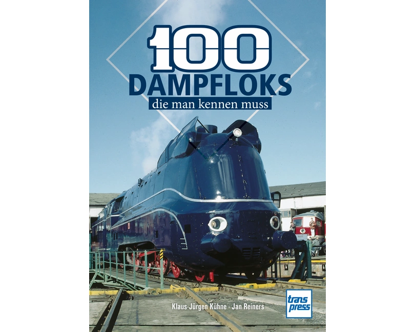100 Dampfloks, die man kennen muss