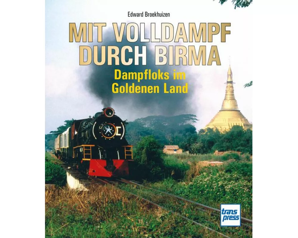 Mit Volldampf durch Birma