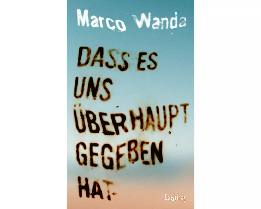 Dass es uns überhaupt gegeben hat