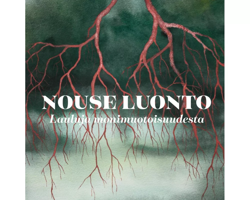 Nouse Luonto - Lauluja Monimuotoisuudesta