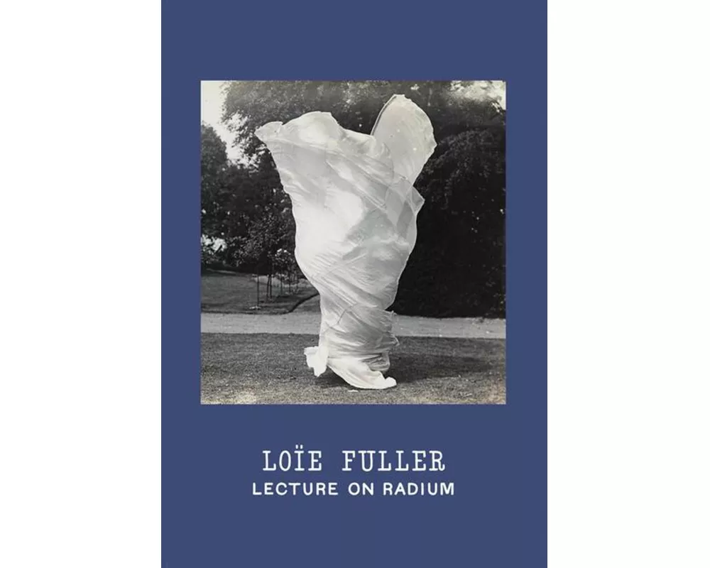 Loie Fuller: Lecture on Radium