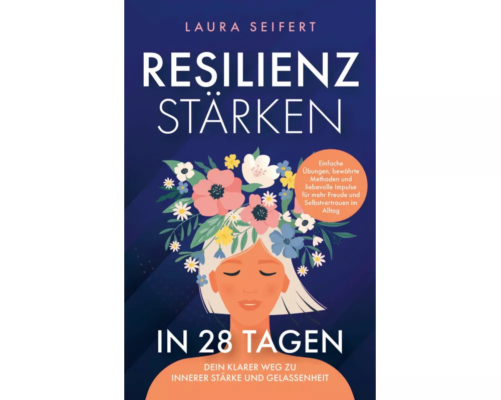 Resilienz stärken in 28 Tagen: Dein klarer Weg zu innerer Stärke und Gelassenheit