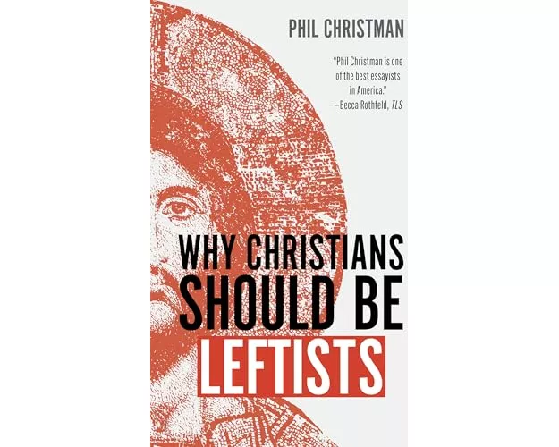 Why Christians Should Be Leftists
