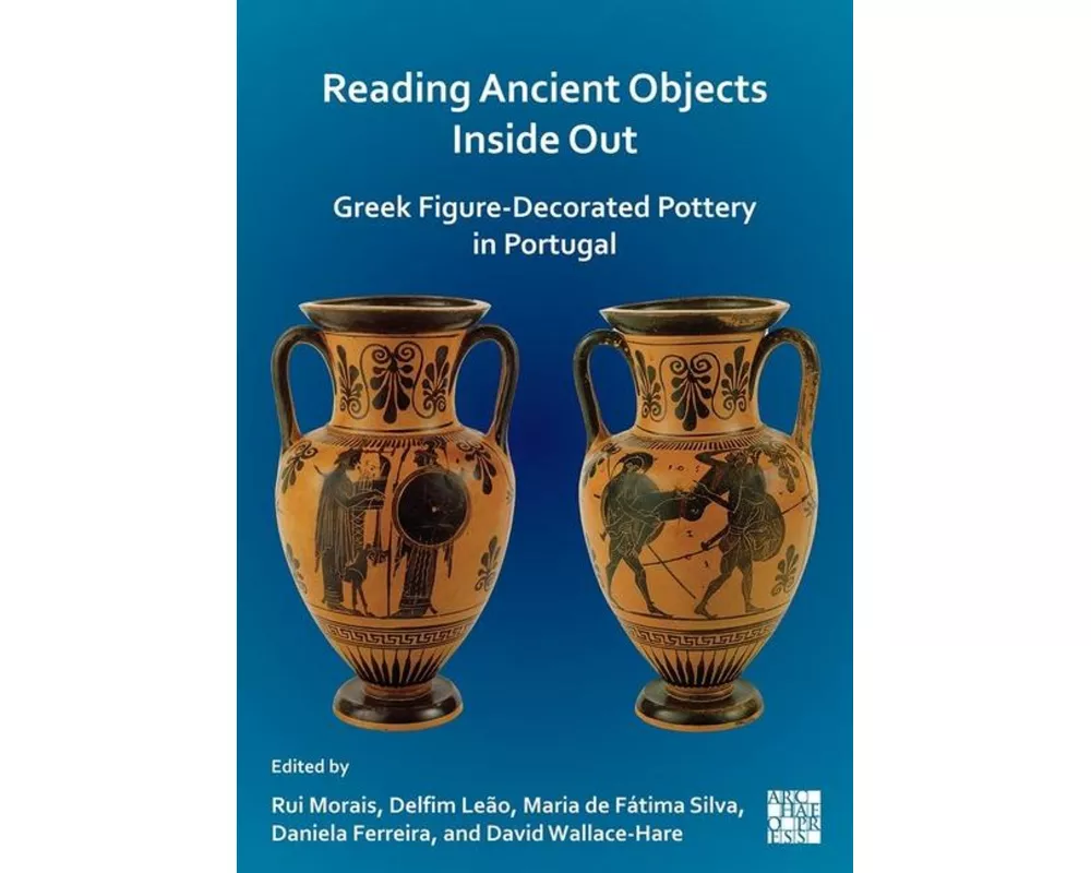 Reading Ancient Objects Inside Out: Greek Figure-Decorated Pottery in Portugal