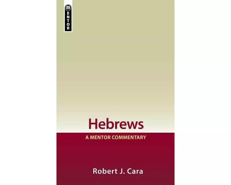 Hebrews: A Mentor Commentary