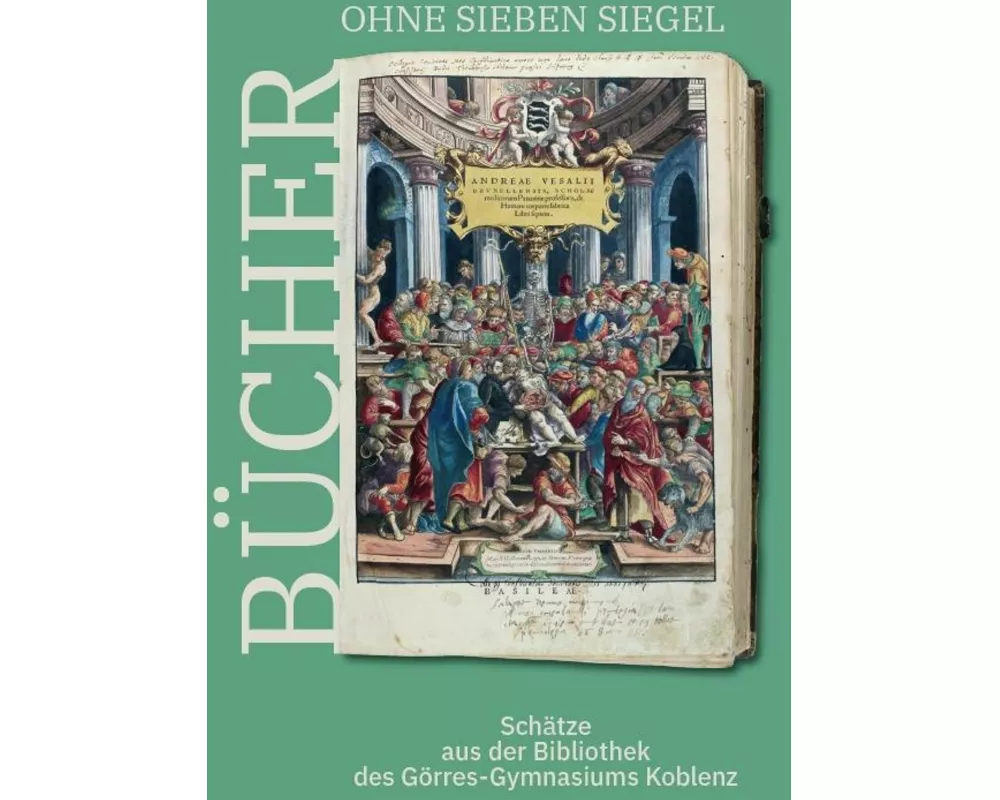 Bücher ohne sieben Siegel: Schätze aus der Bibliothek des Görres-Gymnasiums Koblenz