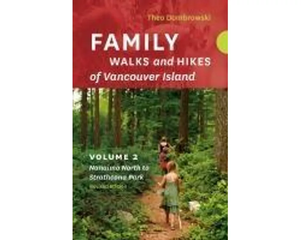 Family Walks and Hikes of Vancouver Island - Revised Edition: Volume 2 - Nanaimo North to Strathcona Park