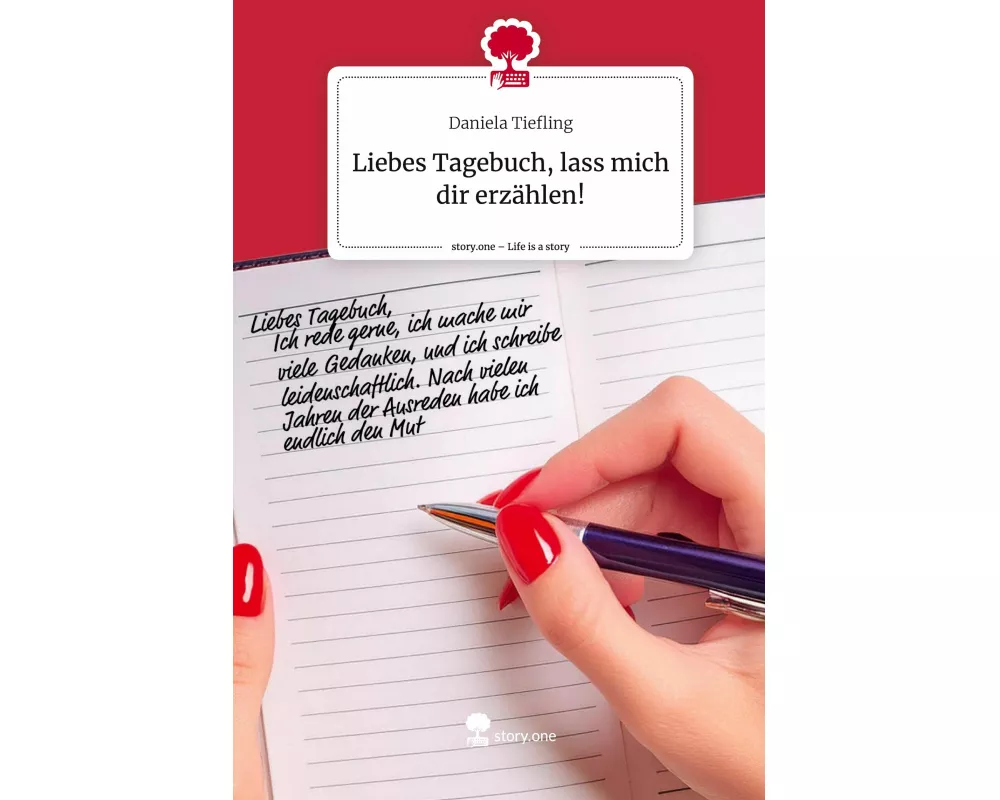 Liebes Tagebuch, lass mich dir erzhlen!. Life is a Story - story.one