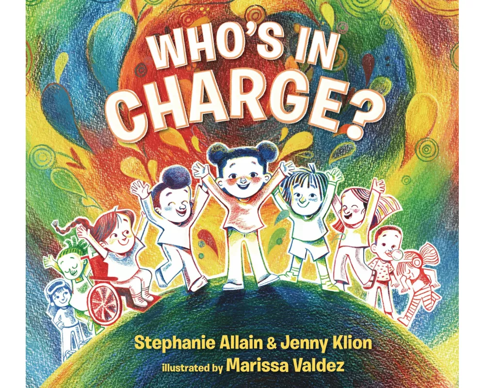 Who’s in Charge?: A first book of consent and an uplifting celebration of boundaries, bodies, voices and choices, for ages 3 and over