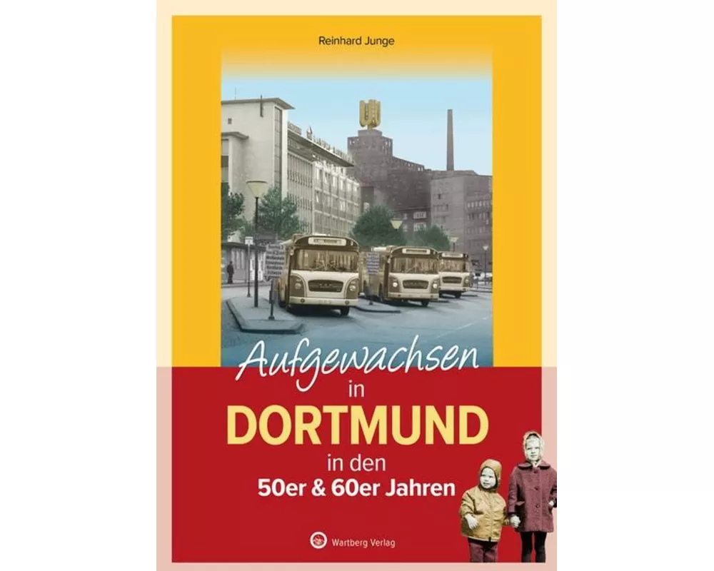 Aufgewachsen in Dortmund in den 50er & 60er Jahren -