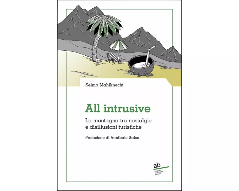 All intrusive. La montagna tra nostalgie e disillusioni turistiche