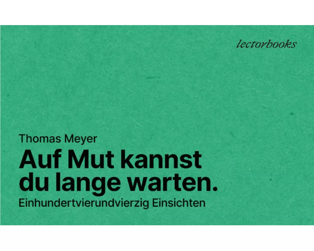 Auf Mut kannst du lange warten