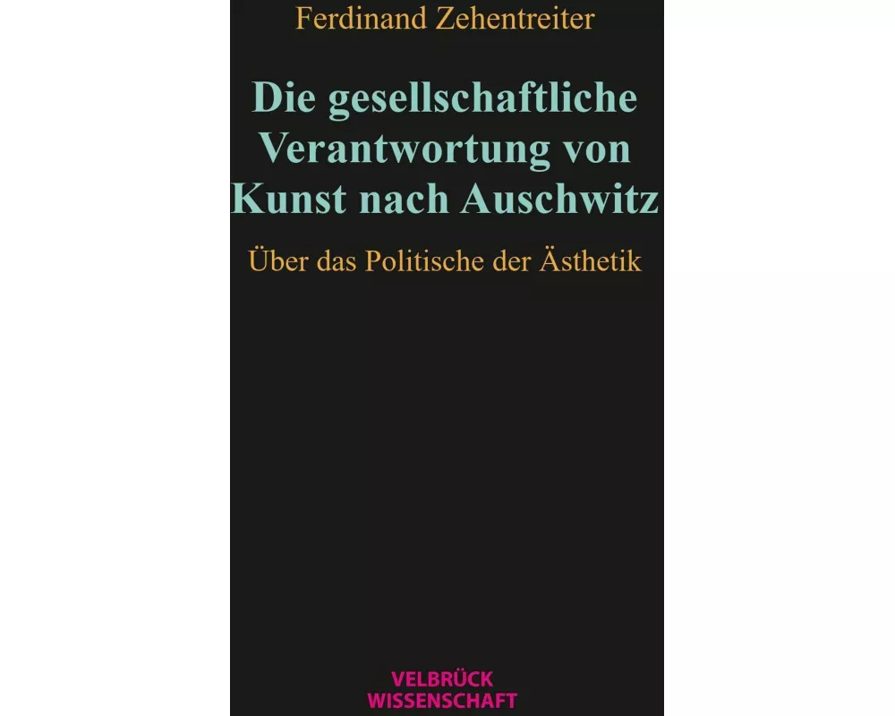 Die gesellschaftliche Verantwortung von Kunst nach Auschwitz