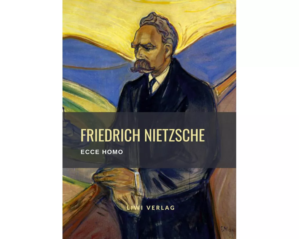 Friedrich Nietzsche: Ecce homo. Vollständige Neuausgabe