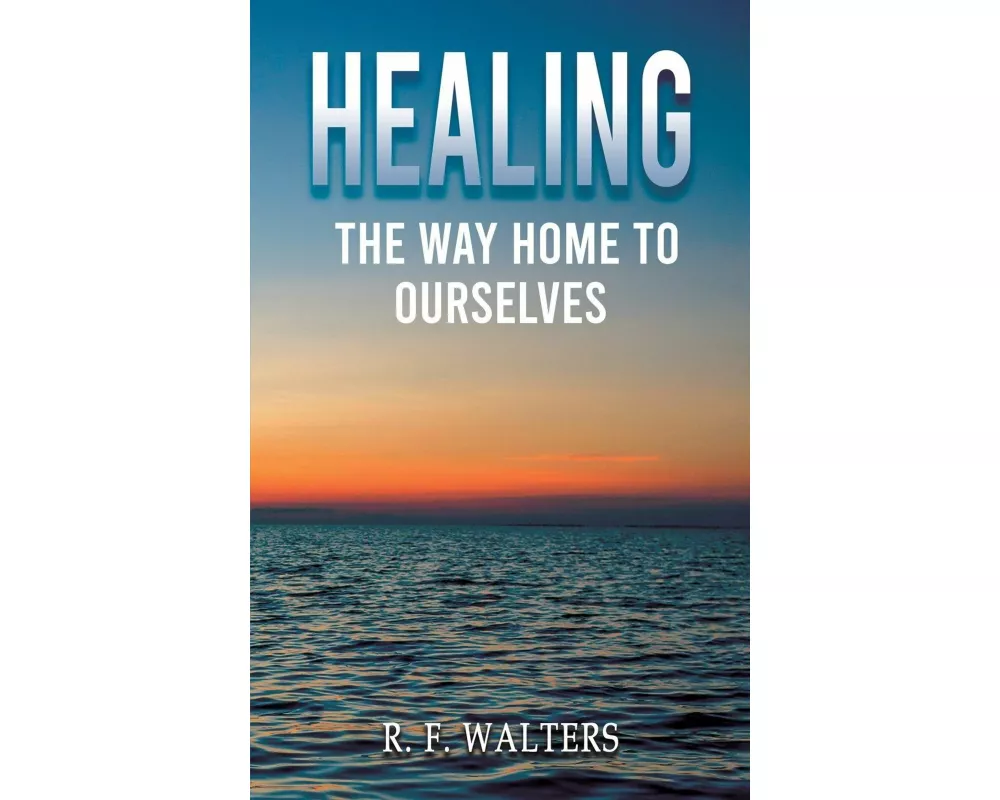 Healing, the Way Home to Ourselves