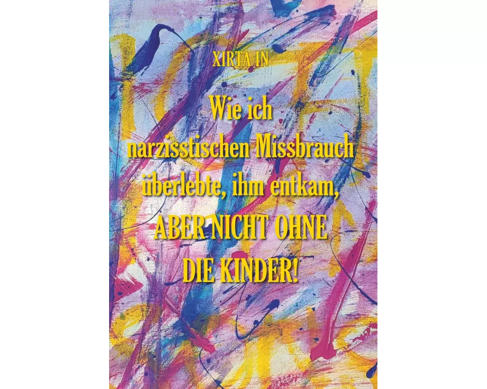 Wie ich narzisstischen Missbrauch überlebte, ihm entkam, aber nicht ohne die Kinder!