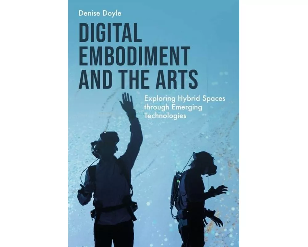 Digital Embodiment and the Arts