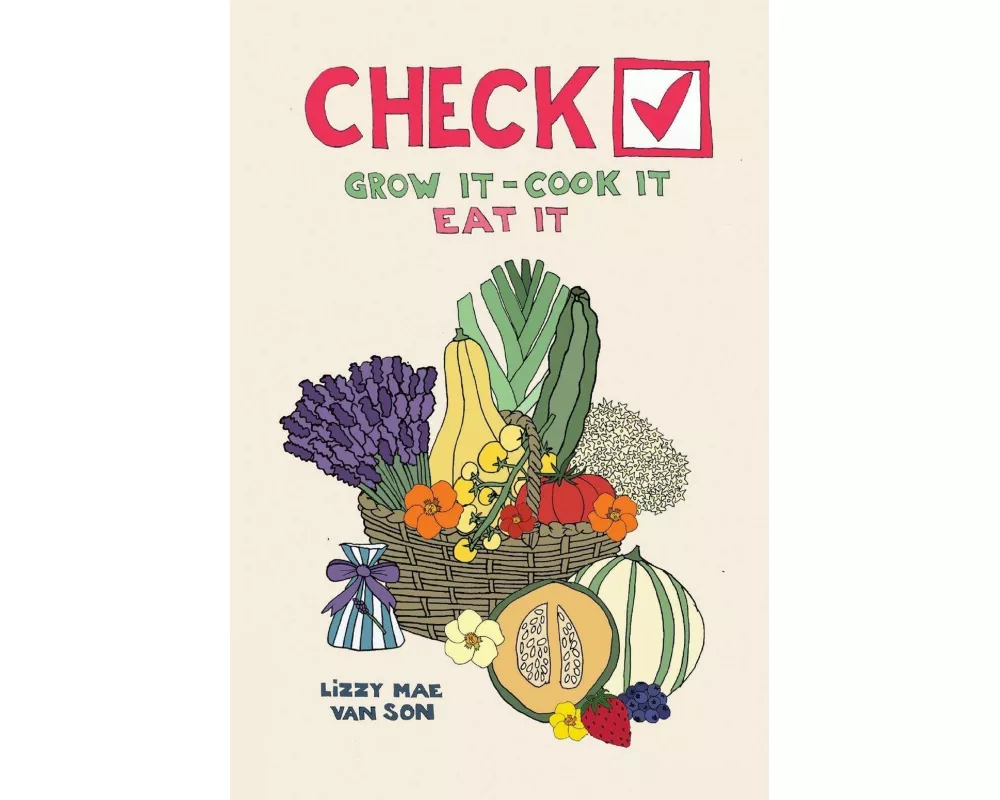 Check! Grow It - Cook It - Eat It